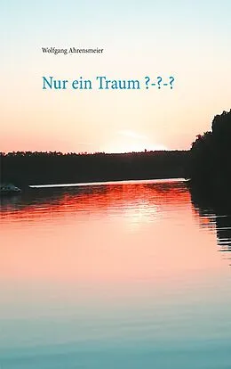 E-Book (epub) Nur ein Traum ??? von Wolfgang Ahrensmeier