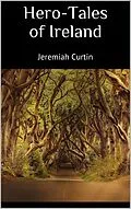 E-Book (epub) Hero-Tales of Ireland von Jeremiah Curtin