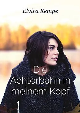 E-Book (epub) Die Achterbahn in meinem Kopf von Elvira Kempe