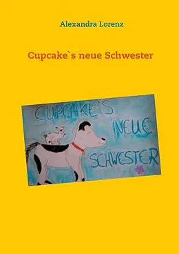 E-Book (epub) Cupcake`s neue Schwester von Alexandra Lorenz