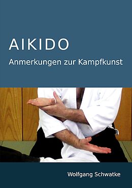 E-Book (epub) Aikido - Anmerkungen zur Kampfkunst von Wolfgang Schwatke