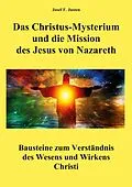 E-Book (epub) Das Christus-Mysterium und die Mission des Jesus von Nazareth von Josef F. Justen