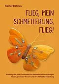 E-Book (epub) Flieg, mein Schmetterling, flieg! von Rainer Ballnus