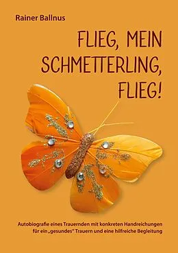 E-Book (epub) Flieg, mein Schmetterling, flieg! von Rainer Ballnus