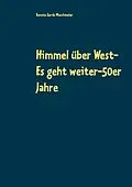 E-Book (epub) Himmel über West- Es geht weiter-50er Jahre von Renate Gerda Maschmeier