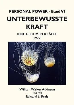 E-Book (epub) Unterbewusste Kraft von William Walker Atkinson, Edward E. Beals, Tobias Rauber