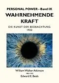 E-Book (epub) Wahrnehmende Kraft von William Walker Atkinson, Edward E. Beals