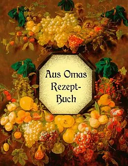 E-Book (epub) Aus Omas Rezeptbuch - Köstliche Marmeladen und Gelees ohne Gelierzucker von Liesel Huber