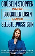 E-Book (epub) Grübeln stoppen, innere Blockaden lösen & mehr Selbstbewusstsein von Amelie Ruhe