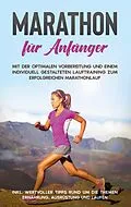 E-Book (epub) Marathon für Anfänger: Mit der optimalen Vorbereitung und einem individuell gestalteten Lauftraining zum erfolgreichen Marathonlauf - inkl. wertvoller Tipps rund um die Themen Ernährung, Ausrüstung und Laufen von Martin Jung