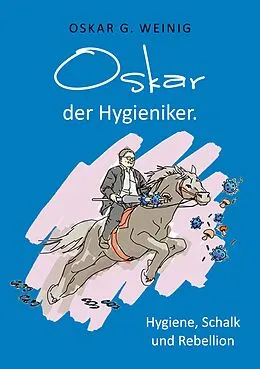 E-Book (epub) Oskar, der Hygieniker von Oskar G. Weinig