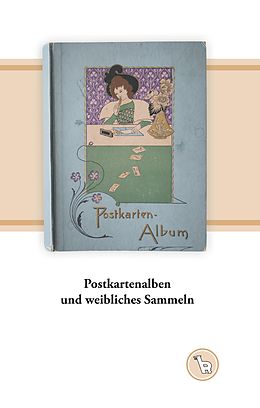 E-Book (epub) Postkartenalben und weibliches Sammeln von Kurt Dröge