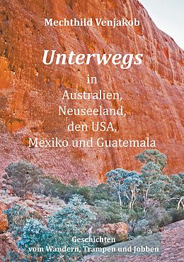 E-Book (epub) Unterwegs in Australien, Neuseeland, den USA, Mexiko und Guatemala von Mechthild Venjakob