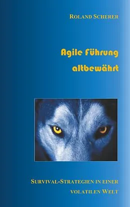 E-Book (epub) Agile Führung altbewährt von Roland Scherer