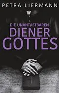 E-Book (epub) Die unantastbaren Diener Gottes von Petra Liermann