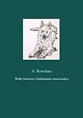 E-Book (epub) Weiße Schweizer Schäferhunde einmal anders von A. Ketschau