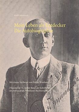 Kartonierter Einband Mein Leben als Entdecker. Die Autobiographie von Tobias Wimbauer, Roald Amundsen
