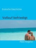 E-Book (epub) Vollauf befriedigt von Felix Fliegertz