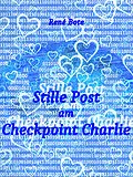 E-Book (epub) Stille Post am Checkpoint Charlie von René Bote