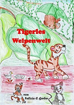 Kartonierter Einband Tigerles Welpenwelt von Felicia C. Gerber