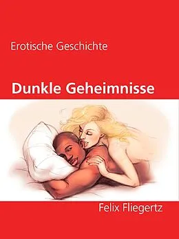 E-Book (epub) Dunkle Geheimnisse von Felix Fliegertz