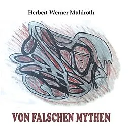 E-Book (epub) Von falschen Mythen von Herbert-Werner Mühlroth