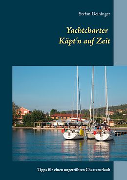 E-Book (epub) Yachtcharter - Käpt'n auf Zeit von Stefan Deininger