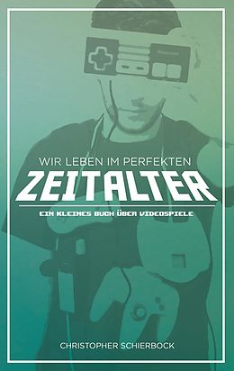 E-Book (epub) Wir leben im perfekten Zeitalter von Christopher Schierbock