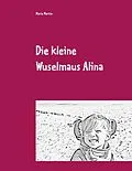 E-Book (epub) Die kleine Wuselmaus Alina von Maria Martin