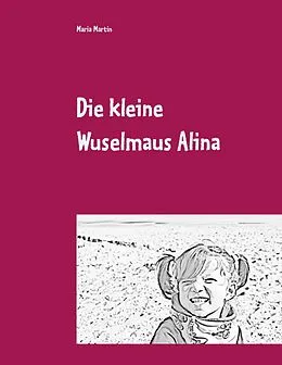 E-Book (epub) Die kleine Wuselmaus Alina von Maria Martin