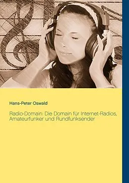 E-Book (epub) Radio-Domain: Die Domain für Internet-Radios, Amateurfunker und Rundfunksender von Hans-Peter Oswald