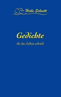 E-Book (epub) Gedichte, die das Leben schrieb von Heike Schmitt
