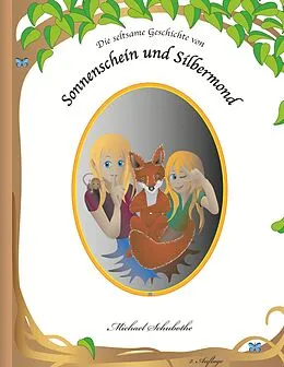E-Book (epub) Die seltsame Geschichte von Sonnenschein und Silbermond von Michael Schubothe