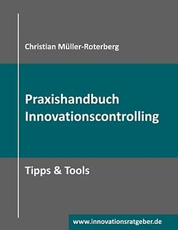 Kartonierter Einband Praxishandbuch Innovationscontrolling von Christian Müller-Roterberg