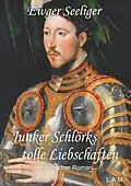 E-Book (epub) Junker Schlörks tolle Liebschaften von Ewald Gerhard Seeliger