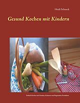 E-Book (epub) Gesund kochen mit Kindern von Heidi Schneck