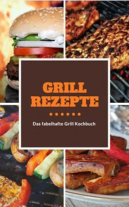 E-Book (epub) Grillrezepte, schnell, einfach und natürlich von Frank Schmitz