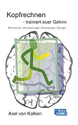 Kartonierter Einband Kopfrechnen - Trainiert euer Gehirn von Axel von Kalben