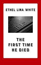 Kartonierter Einband The First Time He Died von Ethel Lina White