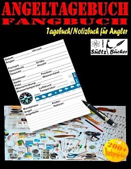Kartonierter Einband Angeltagebuch - Fangbuch - Tagebuch/Notizbuch für Angler von Uwe H. Sültz, Renate Sültz