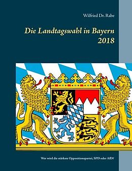 Fester Einband Die Landtagswahl in Bayern 2018 von Wilfried Rabe