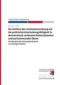 E-Book (epub) Der Einfluss der Institutionsordnung auf die politische Entscheidungsfähigkeit in demokratisch verfassten Nationalstaaten und auf kommunaler Ebene von Thorsten Klaus Daubenthaler