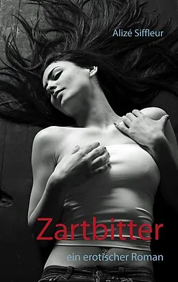 E-Book (epub) Zartbitter von Alizé Siffleur