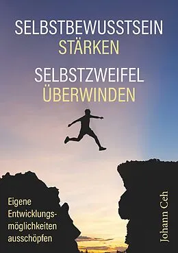 E-Book (epub) Selbstbewusstsein stärken - Selbstzweifel überwinden von Johann Ceh