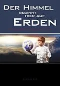 E-Book (epub) Der Himmel beginnt hier auf Erden von Andreas Keß