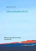 E-Book (epub) Sehnsuchtsfarbe Blau von Brigitte Anna Lina Wacker