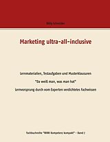 Kartonierter Einband Marketing ultra-all-inclusive - Lernmaterialien, Testaufgaben und Musterklausuren von Willy Schneider