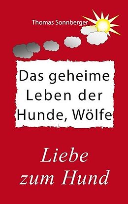 Kartonierter Einband Das geheime Leben der Hunde, Wölfe von Thomas Sonnberger