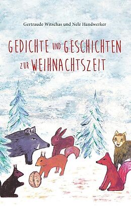 Kartonierter Einband Gedichte und Geschichten zur Weihnachtszeit von Gertraude Witschas, Nele Handwerker