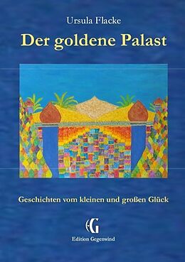 Kartonierter Einband Der goldene Palast (Edition Gegenwind) von Ursula Flacke